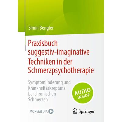 Praxisbuch suggestiv-imaginative Techniken in der Schmerzpsychotherapie, Taschenbuch von Simin Bengler, Springer Berlin, 978-3-662-66993-8