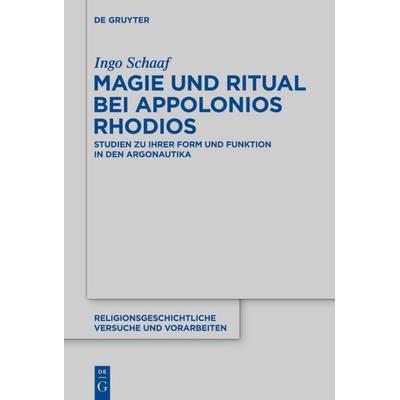 Magie und Ritual bei Apollonios Rhodios, Gebundene Ausgabe von Ingo Schaaf, De Gruyter, 978-3-11-030948-5