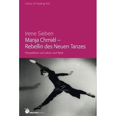 Manja Chmièl – Rebellin des Neuen Tanzes -