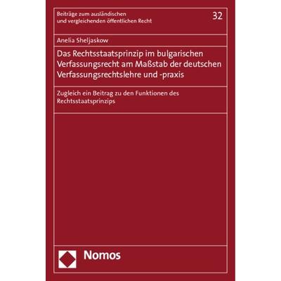 Das Rechtsstaatsprinzip im bulgarischen Verfassungsrecht am Maßstab der deutschen Verfassungsrechtslehre und -praxis, Taschenbuch von Anelia