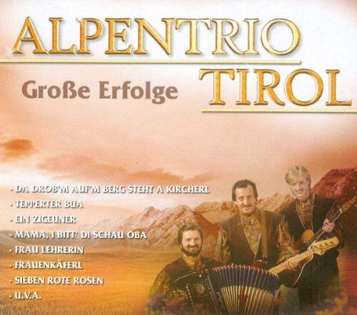 Alpentrio Tirol - Grosse Erfolge - Preis vom 30.09.2026 09:01:18 h