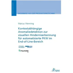 Kontextabhängige Anomaliedetektion zur visuellen Hinderniserkennung für automatisierte PKW im End-of, Fachbücher von Marius Julian Wenning