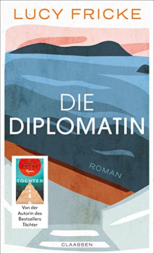 Lucy Fricke - Die Diplomatin: Roman Eine Diplomatin verliert den Glauben an die Diplomatie Das neue Buch der Bestsellerautorin von Töchter - Preis vom 18.10.2026 19:22:15 h