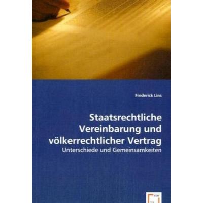 Lins, F: Staatsrechtliche Vereinbarung und völkerrechtlicher, Taschenbuch von Frederick Lins, VDM, 978-3-8364-4811-6