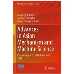 Advances in Asian Mechanism and Machine, Fachbücher von Marco Ceccarelli, Assylbek Jomartov, Amandyk Tuleshov