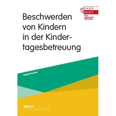 Beschwerden von Kindern in der Kindertagesbetreuung, Taschenbuch von Sabine Fischer, Debus Pädagogik, 978-3-95414-215-6