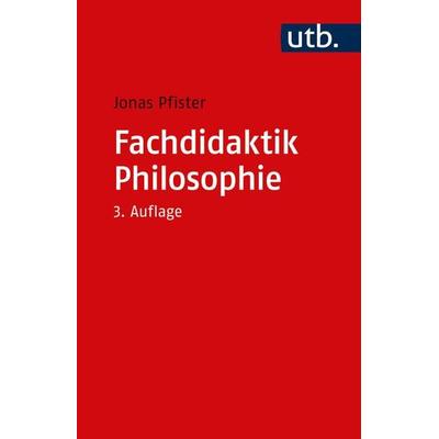 Fachdidaktik Philosophie, Taschenbuch von Jonas Pfister, Utb GmbH, 978-3-8252-5867-2