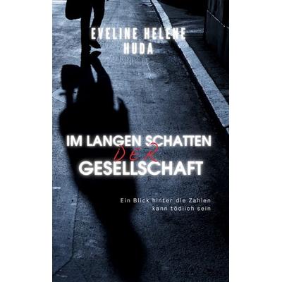 Im langen Schatten der Gesellschaft, Taschenbuch von Eveline Helene Huda, BoD – Books on Demand, 978-3-8192-4300-4