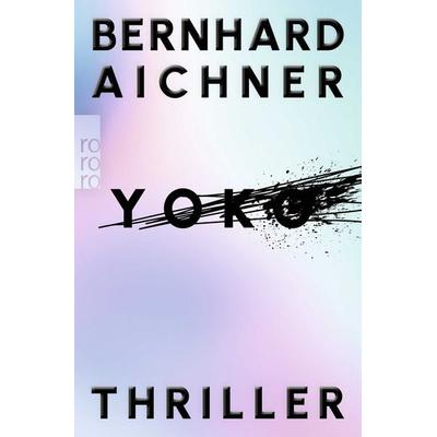 Yoko, Taschenbuch von Bernhard Aichner, Rowohlt Taschenbuch
