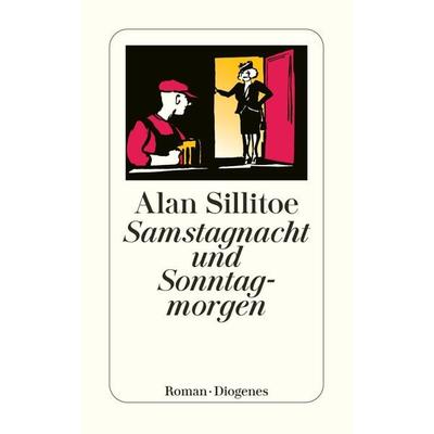 Samstagnacht und Sonntagmorgen, Taschenbuch von Alan Sillitoe, Diogenes Verlag AG, 978-3-257-20230-4