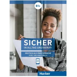 Sicher in Alltag und Beruf! B1+ / Kursbuch + Arbeitsbuch, Schulbücher von Michaela Perlmann-Balme, Susanne Schwalb