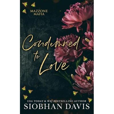 Condemned to Love, Taschenbuch von Siobhan Davis, Siobhan Davis, 978-1-959285-15-1