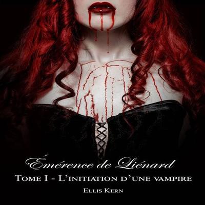 Émérence de Liénard, l'initiation d'une vampire - Ellis Kern, Audio, 9782384547418