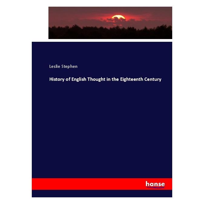Hansebooks History of English Thought in the Eighteenth Century (Softcover, Leslie Stephen) (55921725)