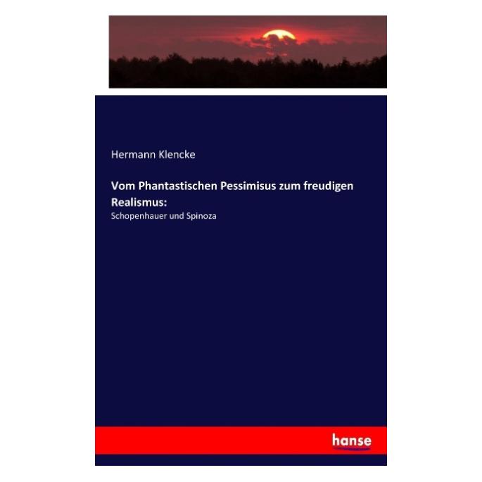 Hansebooks Vom Phantastischen Pessimisus zum freudigen Realismus: (Deutsch, Softcover, Hermann Klencke) (55945639)