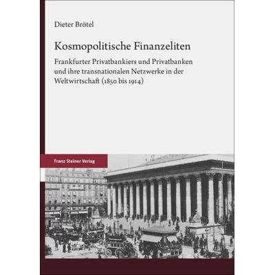 Kosmopolitische Finanzeliten, Gebundene Ausgabe von Dieter Brötel, Franz Steiner Verlag, 978-3-515-13432-3