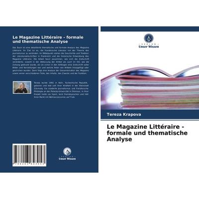 Le Magazine Littéraire - formale und thematische Analyse, Taschenbuch von Tereza K¿ápová, Verlag Unser Wissen, 978-620-3-64305-3