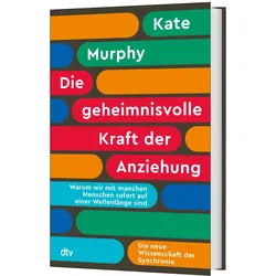 Die geheimnisvolle Kraft der Anziehung, Ratgeber von Kate Murphy, Heide Lutosch, Sigrid Schmid
