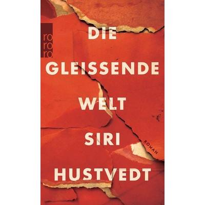 Die gleißende Welt, Taschenbuch von Siri Hustvedt, Rowohlt Taschenbuch, 978-3-499-26837-3
