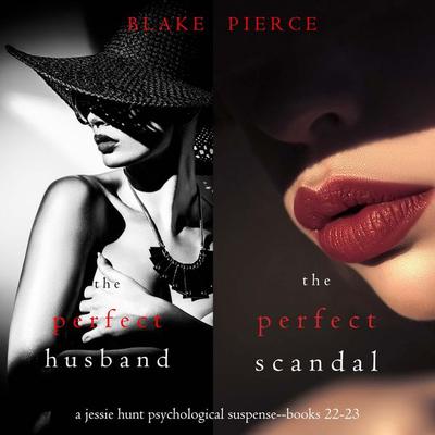 Jessie Hunt Psychological Suspense Bundle: The Perfect Husband ( & 22) and The Perfect Scandal ( & 23) - Blake Pierce, Audio, 9798341585652