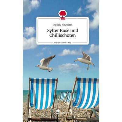 Sylter Rosè und Chillischoten. Life is a Story - story.one, Gebundene Ausgabe von Daniela Neuwirth, Storylution, 978-3-7115-7342-1