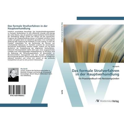 Das formale Strafverfahren in der Hauptverhandlung, Taschenbuch von Ilka Barth, AV Akademikerverlag, 978-3-639-44838-2