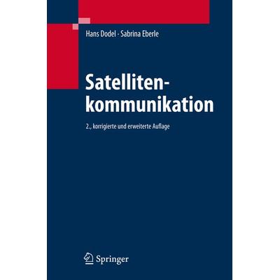 Satellitenkommunikation, Gebundene Ausgabe von Hans Dodel,Sabrina Eberle, Springer Berlin, 978-3-540-29575-4