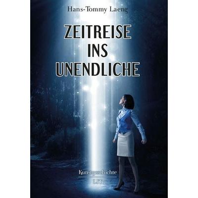 Zeitreise ins Unendliche, Taschenbuch von Hans-Tommy Laeng, LIT, 978-3-643-15554-2