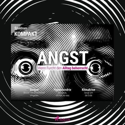 Spektrum Kompakt: Angst - Wenn Furcht den Alltag beherrscht - Spektrum Kompakt, Audio, 9788728201589