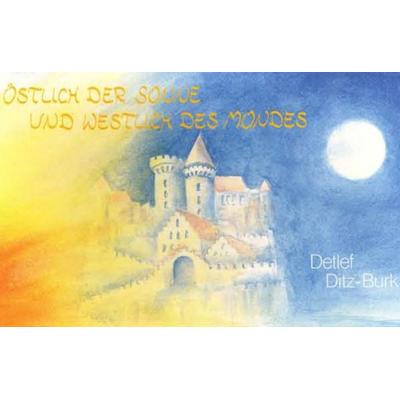 Östlich der Sonne und westlich des Mondes, Gebundene Ausgabe von Detlef Ditz-Burk, Mellinger, J Ch, 978-3-88069-314-2