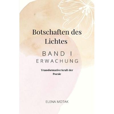 Botschaften des Lichtes - Erwachung, Taschenbuch von Elena Motak, Epubli, 978-3-7584-0871-7