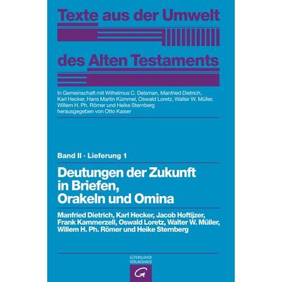 Texte aus der Umwelt des Alten Testaments, Bd 2: Religiöse Texte / Deutungen der Zukunft in Briefen, Orakeln und Omina, Gebundene Ausgabe von Manfred