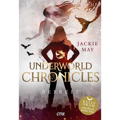 Underworld Chronicles - Befreit, Gebundene Ausgabe von Jackie May, ONE, 978-3-8466-0133-4