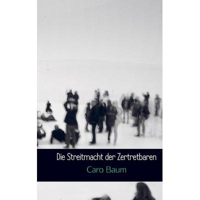 Die Streitmacht der Zertretbaren, Taschenbuch von Caro Baum, MBook, 978-94-6318-632-2