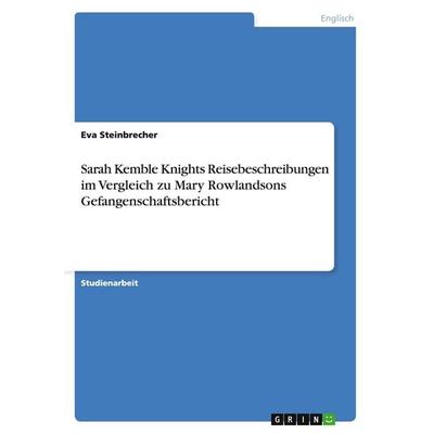 Sarah Kemble Knights Reisebeschreibungen im Vergleich zu Mary Rowlandsons Gefangenschaftsbericht, Taschenbuch von Eva Steinbrecher, GRIN,