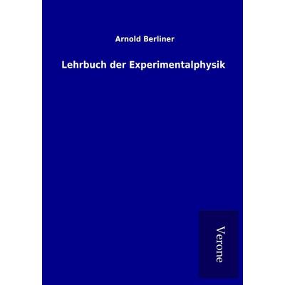 Lehrbuch der Experimentalphysik, Taschenbuch von Arnold Berliner, BoD - Books on Demand