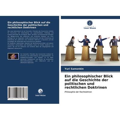 Ein philosophischer Blick auf die Geschichte der politischen und rechtlichen Doktrinen, Taschenbuch von Yuri Samonkin, Verlag Unser Wissen,