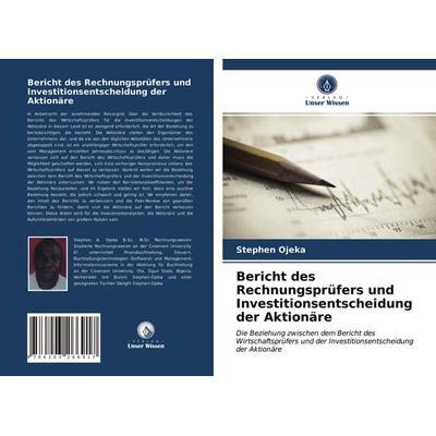 Bericht des Rechnungsprüfers und Investitionsentscheidung der Aktionäre, Taschenbuch von Stephen Ojeka, Verlag Unser Wissen, 978-620-3-26691-7