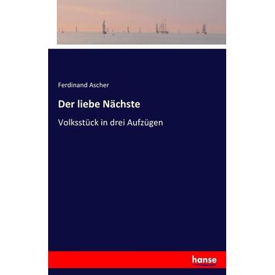 Der liebe Nächste, Taschenbuch von Ferdinand Ascher, Hansebooks, 978-3-7433-5435-7