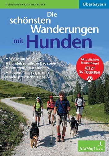 Michael Reimer - Die schönsten Wanderungen mit Hunden: Oberbayern Aktualisierte Neuauflage! Jetzt 36 Touren - Preis vom 10.10.2026 11:48:34 h