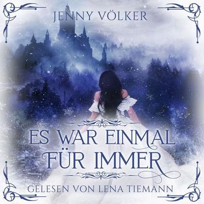 Es war einmal für immer - Romantasy Märchen Hörbuch - Jenny Völker, Audio, 4099995901573