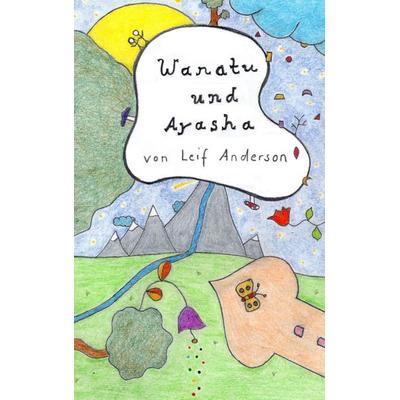 Wanatu und Ayasha, Taschenbuch von Leif Anderson, BoD – Books on Demand, 978-3-7460-1933-8