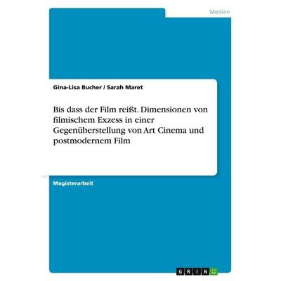 Bis dass der Film reißt. Dimensionen von filmischem Exzess in einer Gegenüberstellung von Art Cinema und postmodernem Film, Taschenbuch von Gina-Lisa