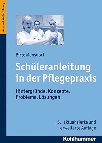 Birte Mensdorf - Schüleranleitung in der Pflegepraxis: Hintergründe, Konzepte, Probleme, Lösungen - Preis vom 30.09.2026 09:01:18 h