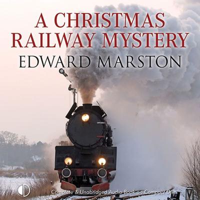 A Christmas Railway Mystery - Edward Marston, Audio, 9781407977515