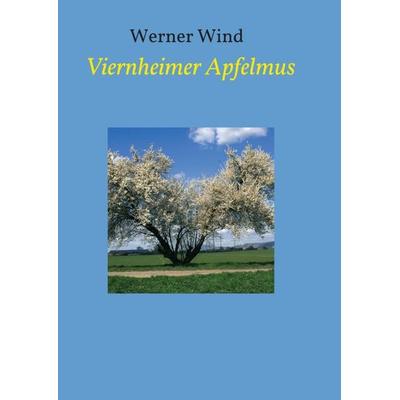 Viernheimer Apfelmus, Taschenbuch von Werner Wind, Tredition, 978-3-7439-1910-5