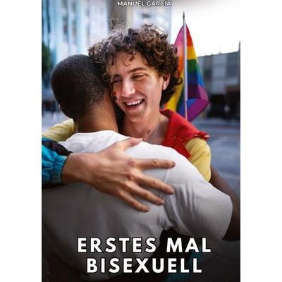 Erstes Mal bisexuell, Gebundene Ausgabe von Manuel García, Tredition, 978-3-384-86358-4