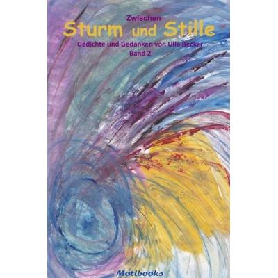 Zwischen Sturm und Stille, Taschenbuch von Ulla Becker, Epubli, 978-3-7418-4517-8