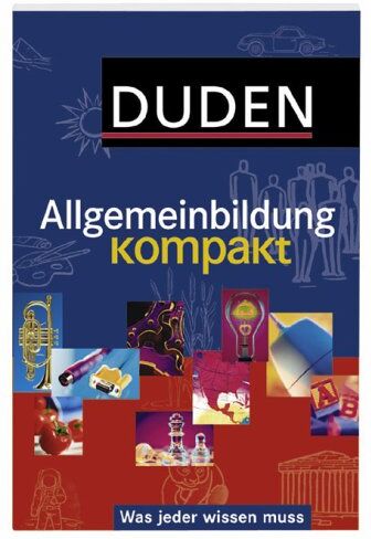 Duden. Allgemeinbildung kompakt. Was jeder wissen muss - Preis vom 09.10.2026 07:28:09 h