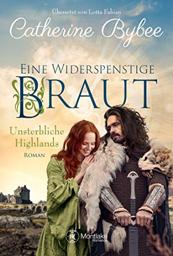 Catherine Bybee - Eine widerspenstige Braut (Unsterbliche Highlands, Band 1) - Preis vom 11.10.2026 03:10:56 h